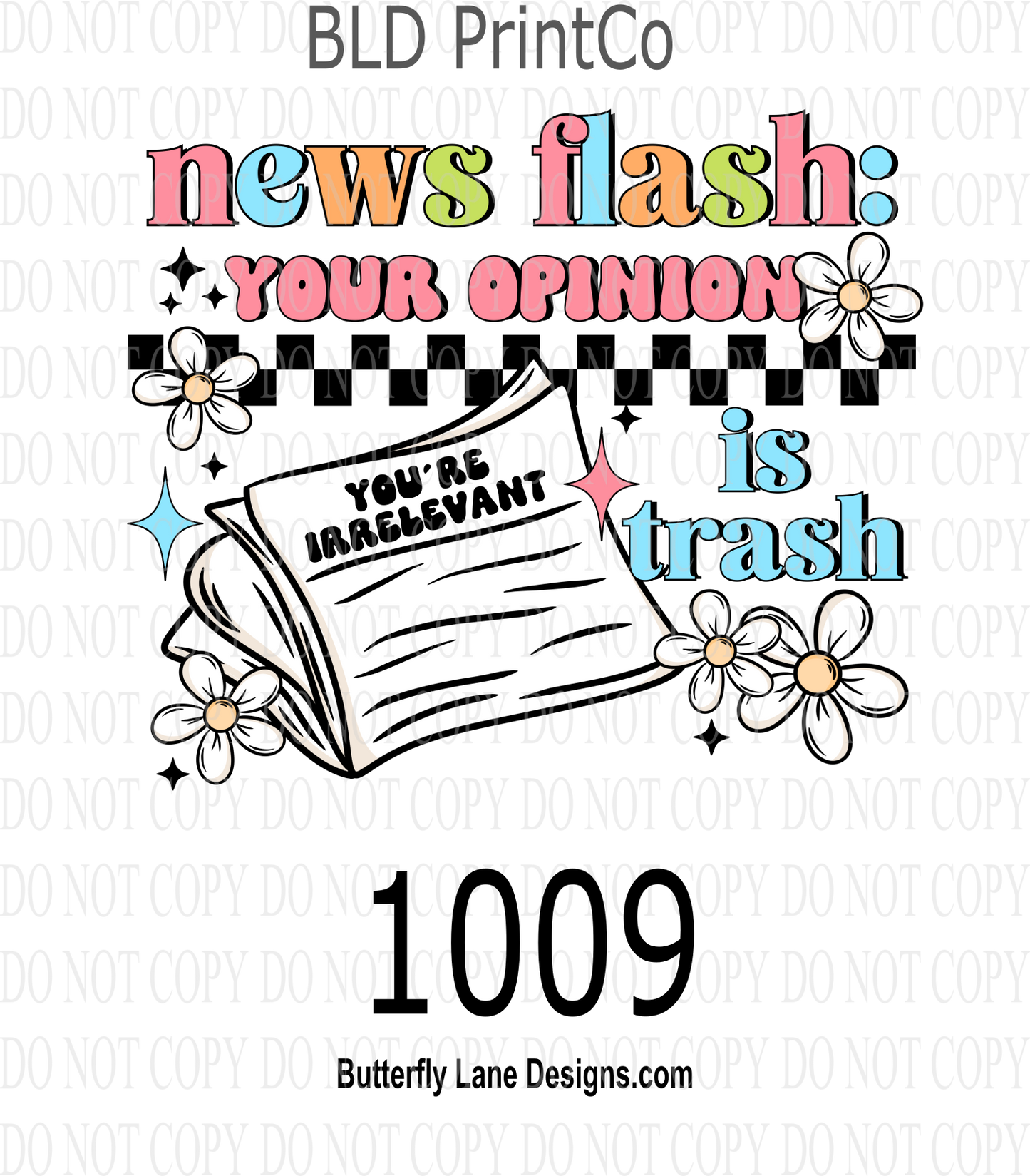 D 1009 News Flash- Your opinion is trash- irrelevant
