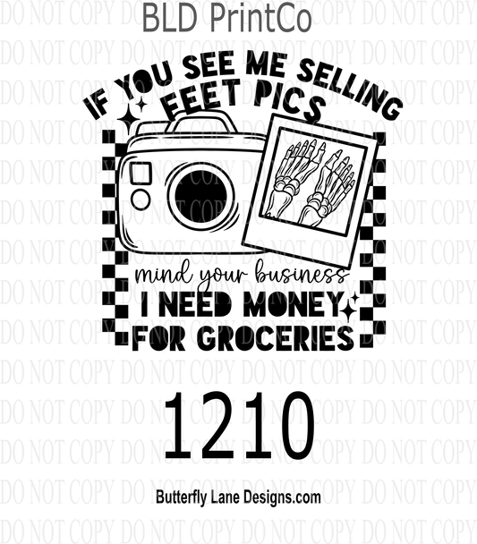 D1210 If you see me selling feet pics- Mind your business- I need Grocery Money