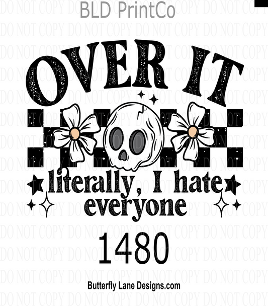 D1480 Over It-Literally, I hate everyone