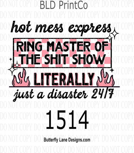 D1514 Hot mess express; Ringmaster Of The Shitshow; literally just a disaster 24/7