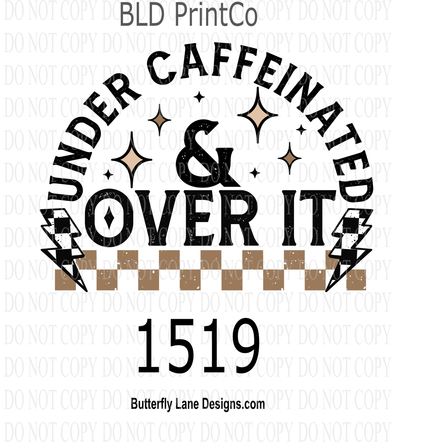 D1519 Under Caffeinated & Over it