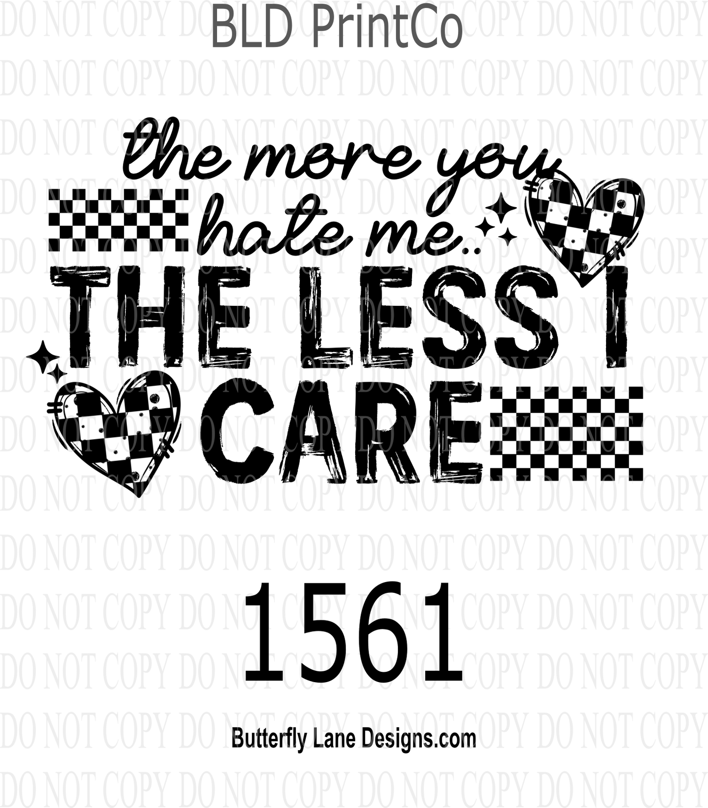 D1561 The more you hate me: the less I care