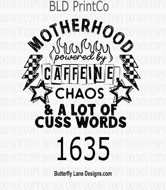 D1635 Motherhood-Powered by Caffeine, Chaos and a lot of cuss words
