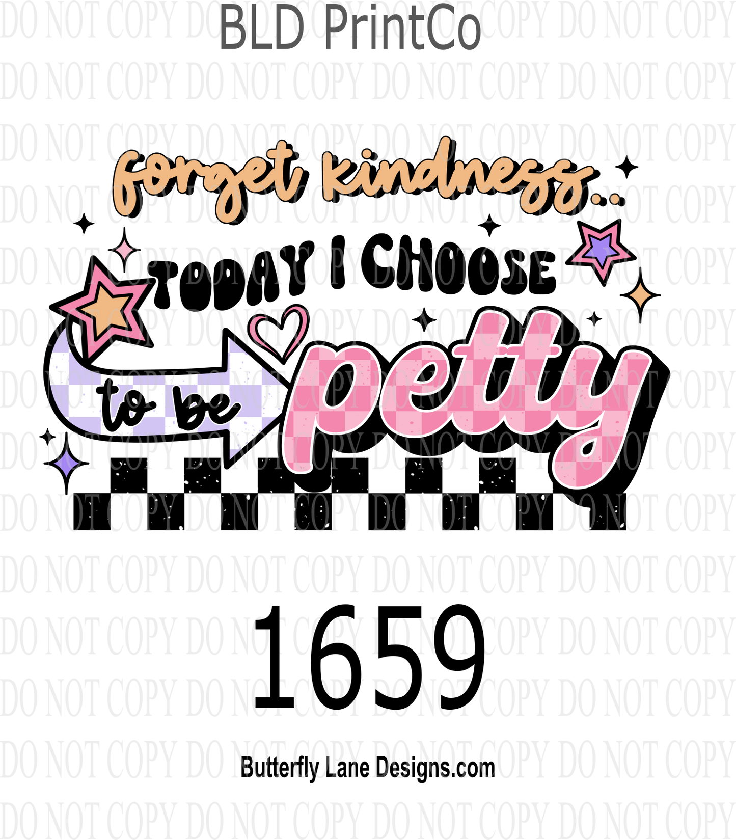 D1659 Forget kindness-Today I Choose to be Petty