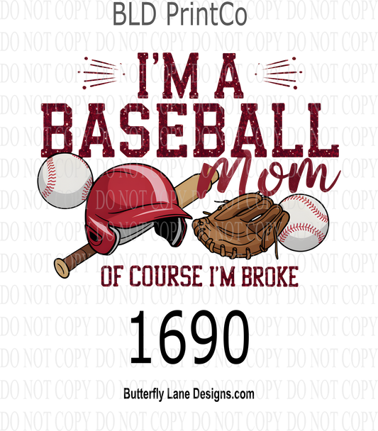 D1690 I'm a Baseball Mom -Of course I'm broke