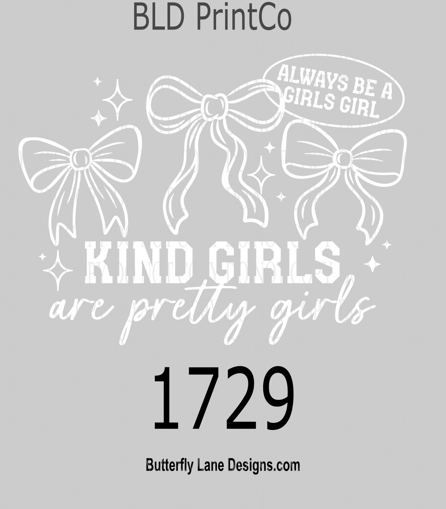 D1729 Always be a girls, girl. Kind_Girls are Pretty_Girls