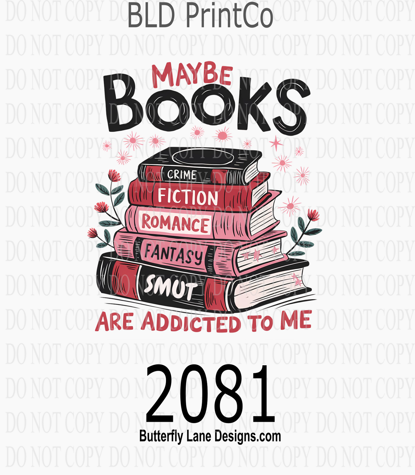 D2081 Maybe books Are Addicted To Me - Bookish