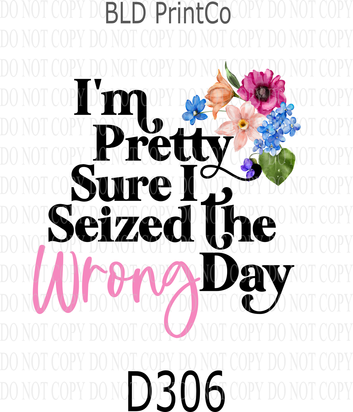 D306 Pretty sure I seized the wrong day-BLD- Clear Decal :: VC Decal