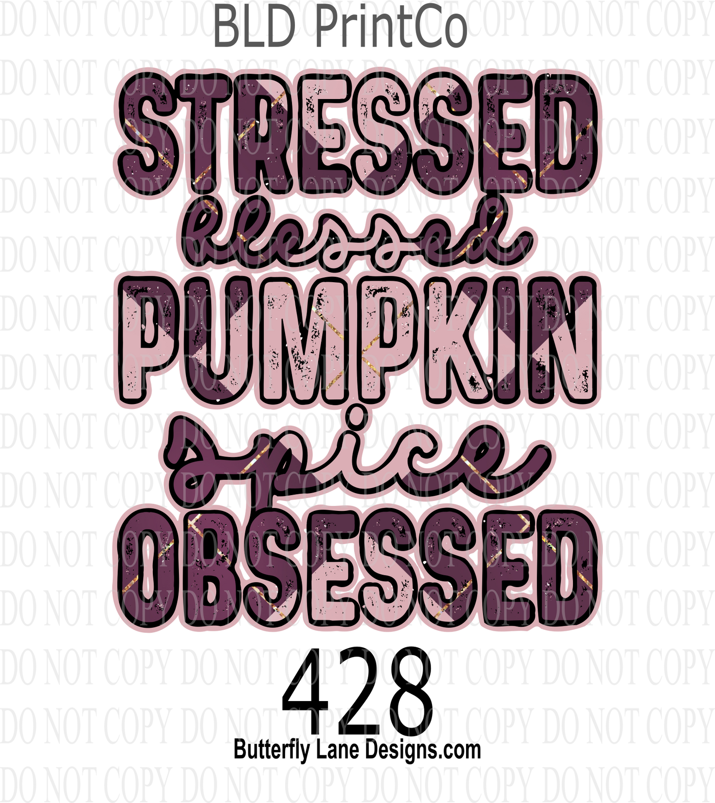 D428 Stressed Blessed-Pumpkin spice obsessed