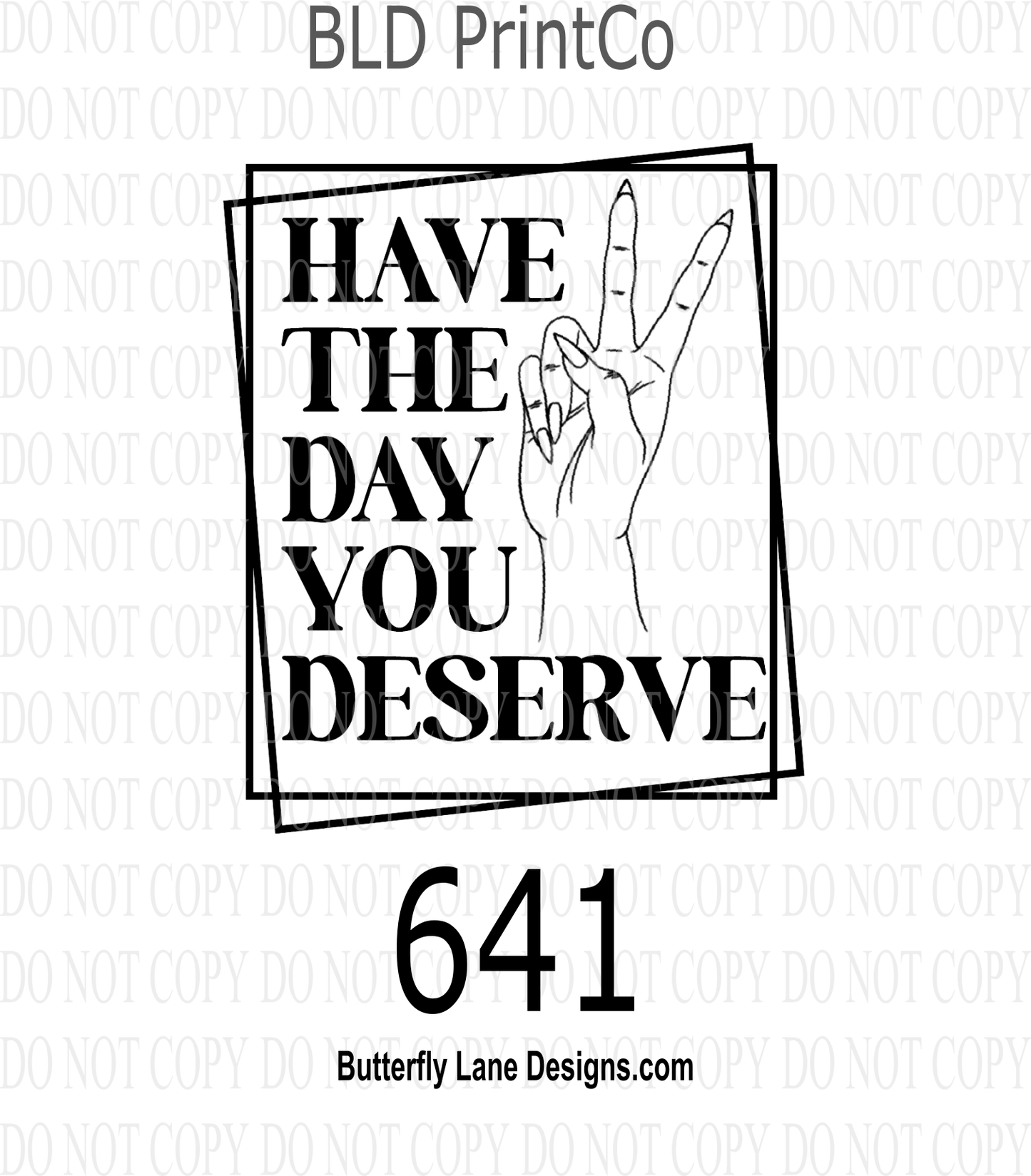 D641 Have the Day you Deserve