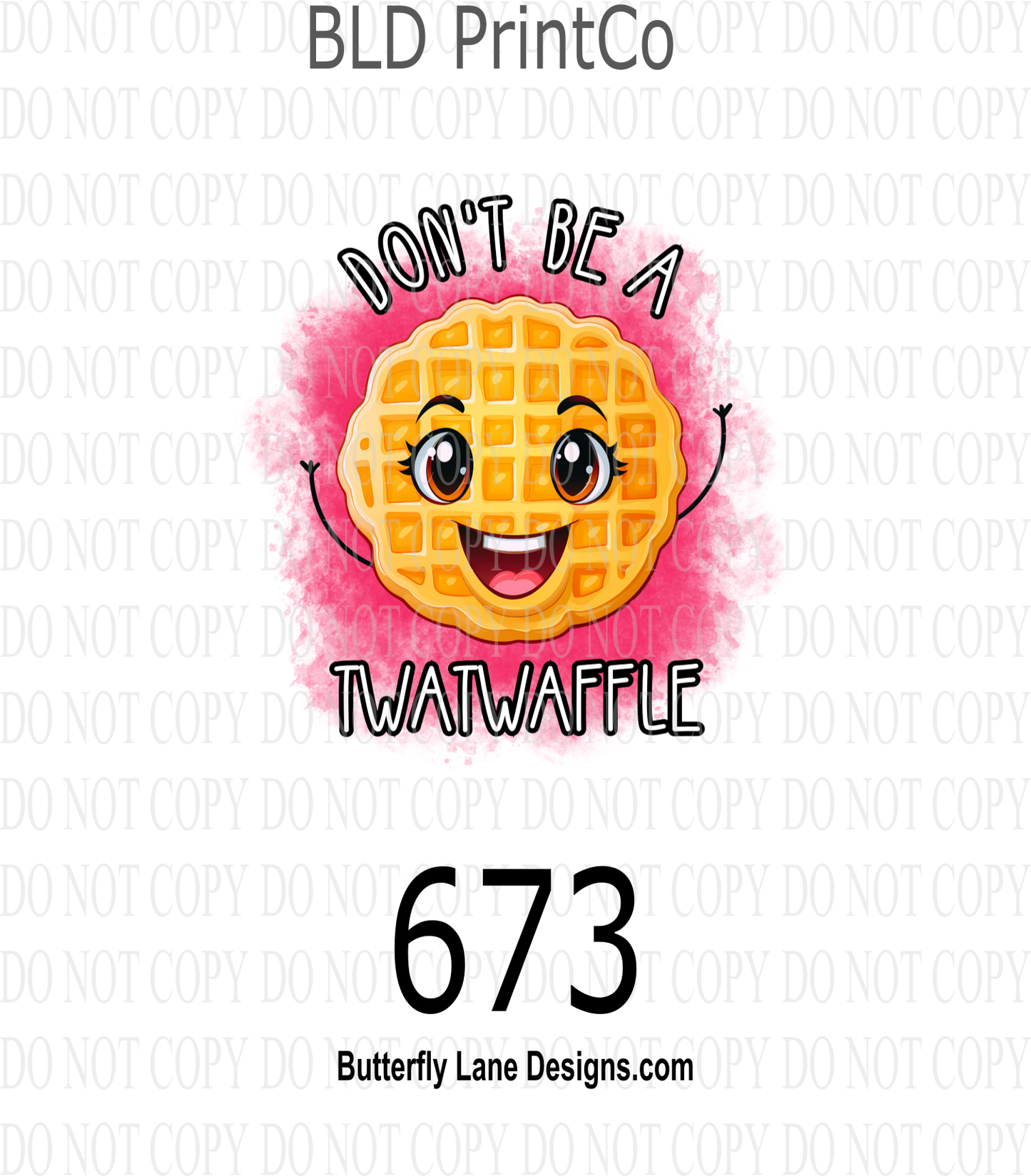 D673 Dont be a twat-waffle