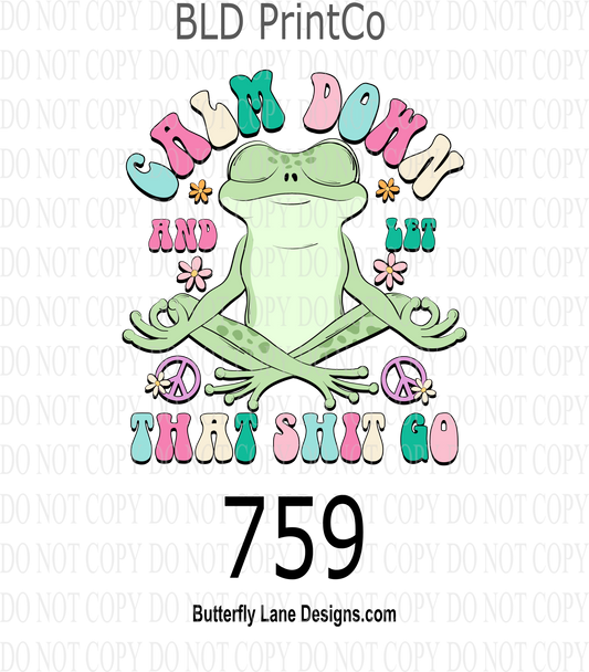 D759 Calm down and let that shit go