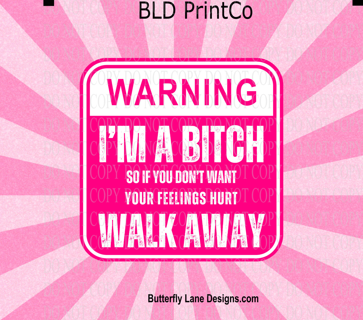 W709 I'm a bitch- So walk away if you don't want your feelings hurt