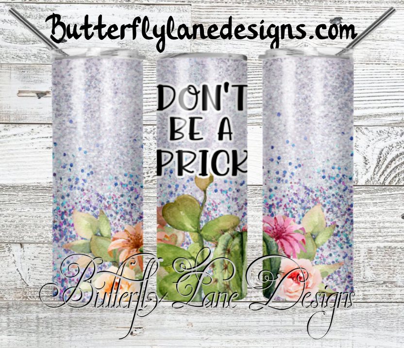 Don't be a prick--Succulents & Flora 357 :: White Cast Tumbler wrap