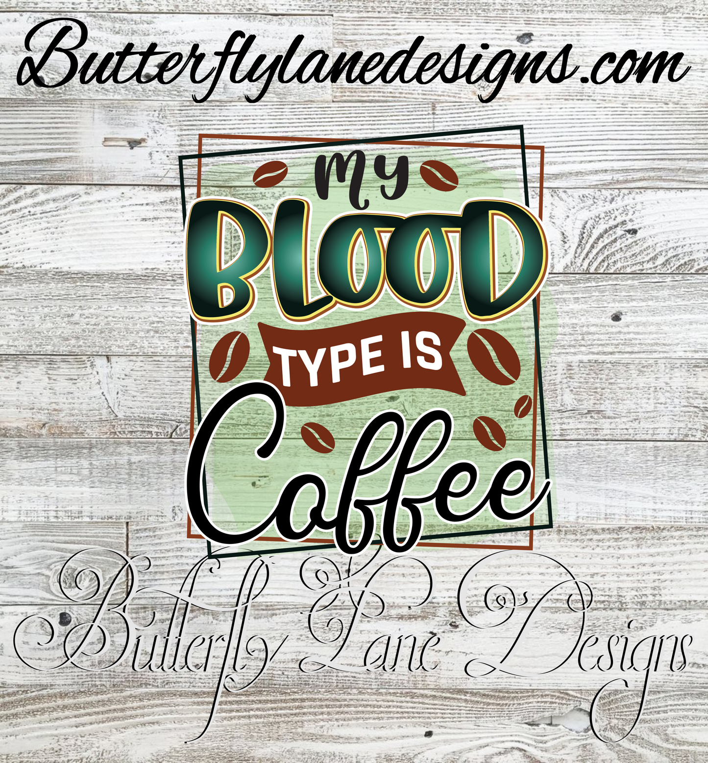 Coffee is my blood type-green :: Clear Cast Decal