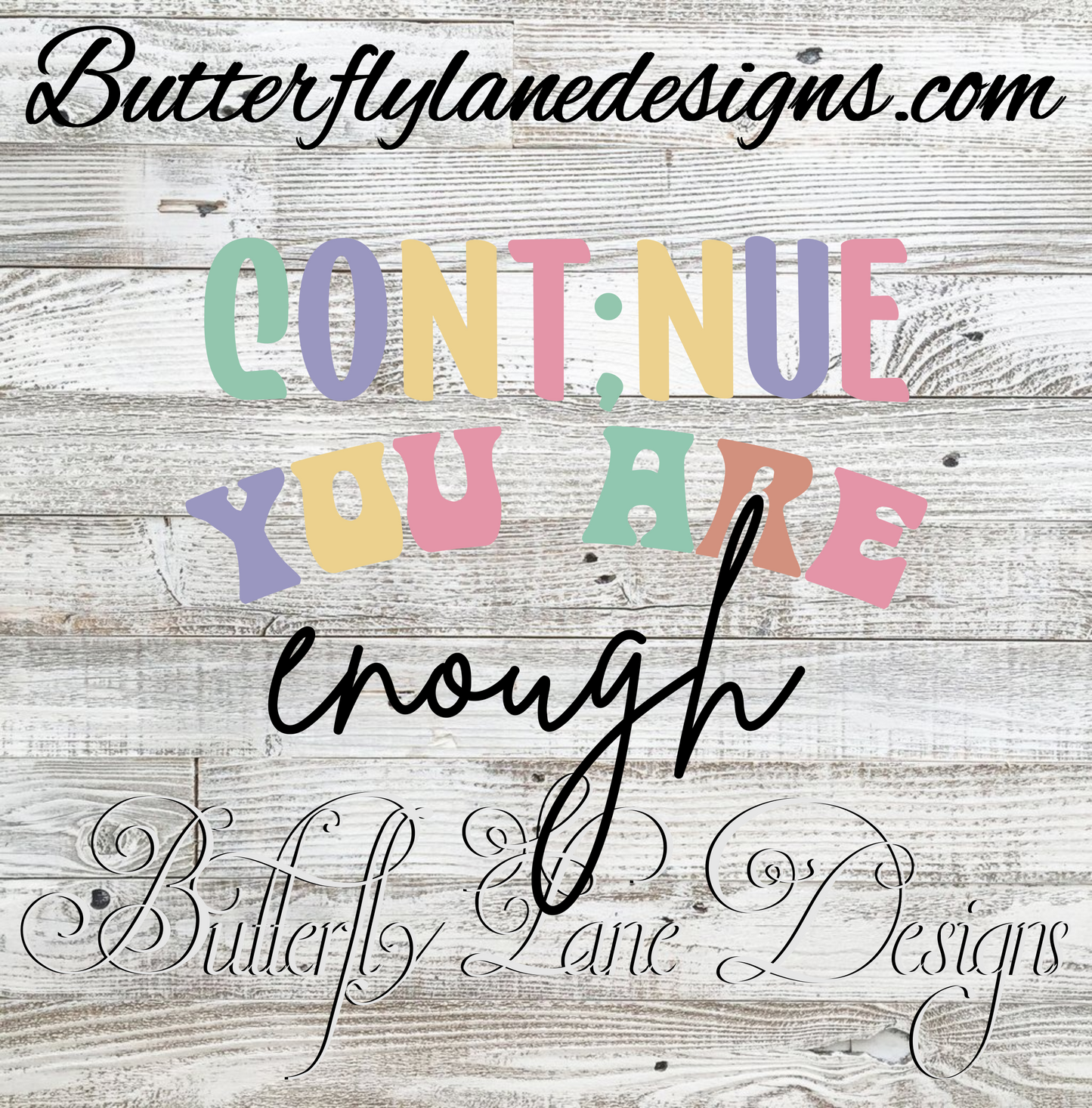 Cont;nue you are enough :: Clear Decal :: VC Decal