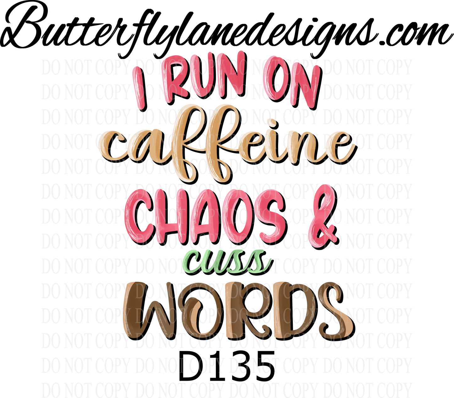 D135 I run on caffeine chaos & cuss words :: Clear Decal :: VC Decal