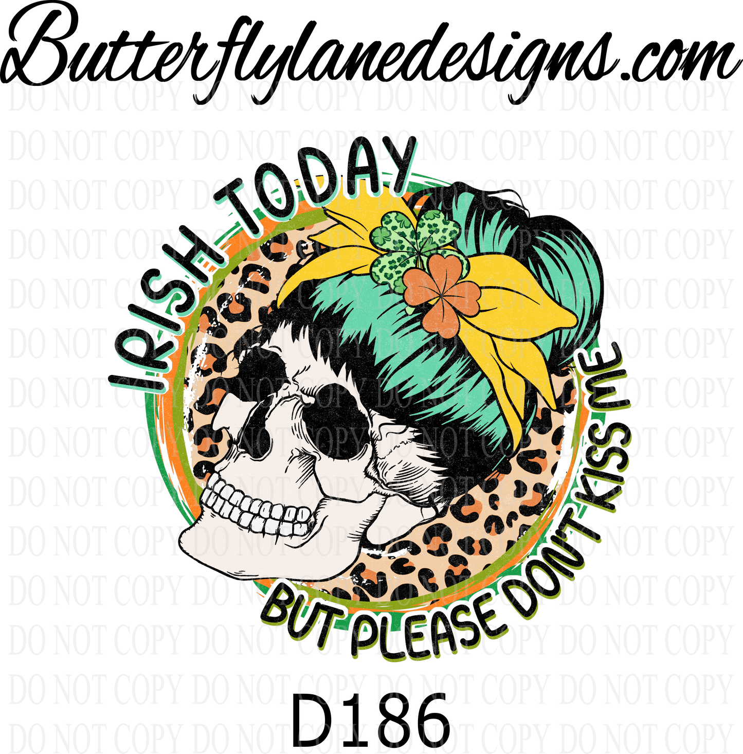 D186 Irish today- but please don't kiss me:: Clear Decal :: VC Decal