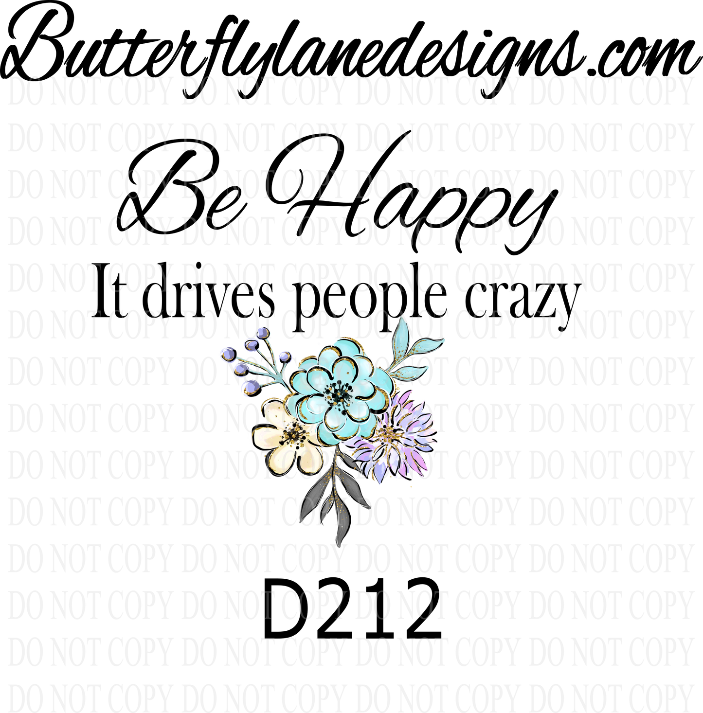D212-Be Happy-It drives people crazy-BLD :: Clear Decal :: VC Decal