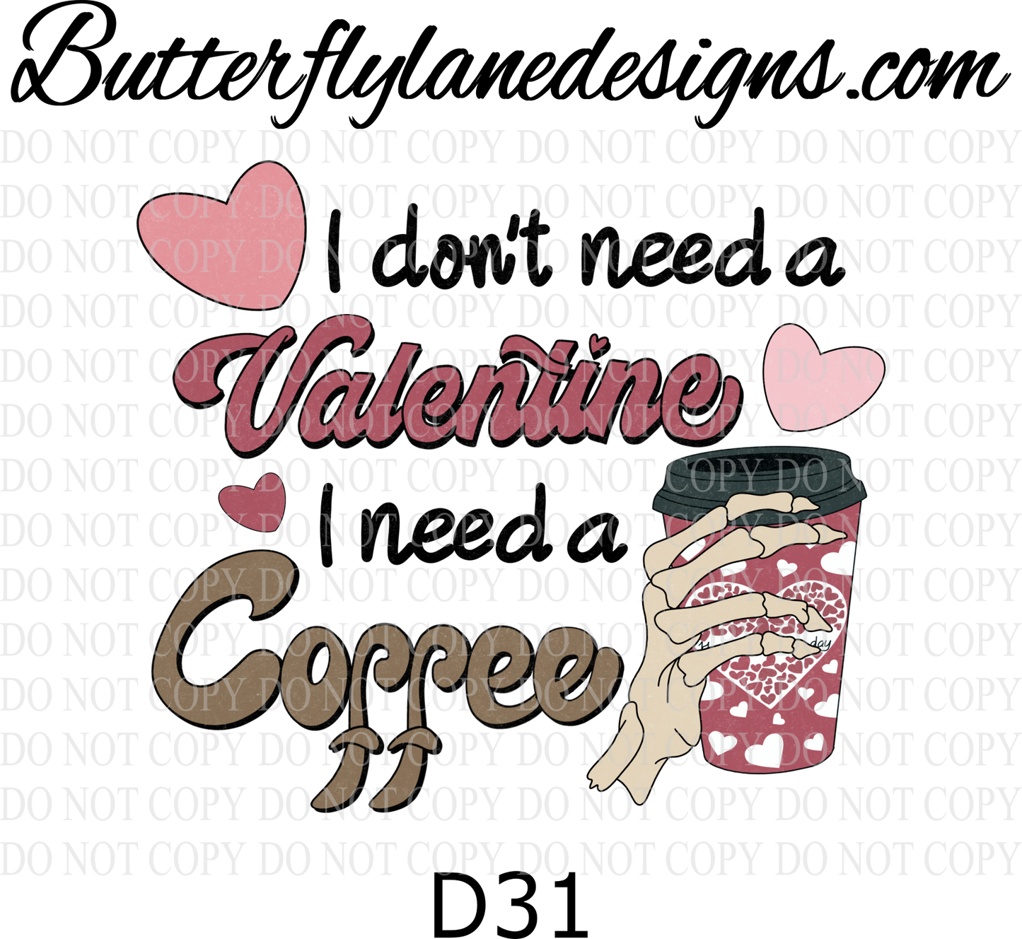 D31 Don't need a valentine-i need coffee :: Clear Decal :: VC Decal