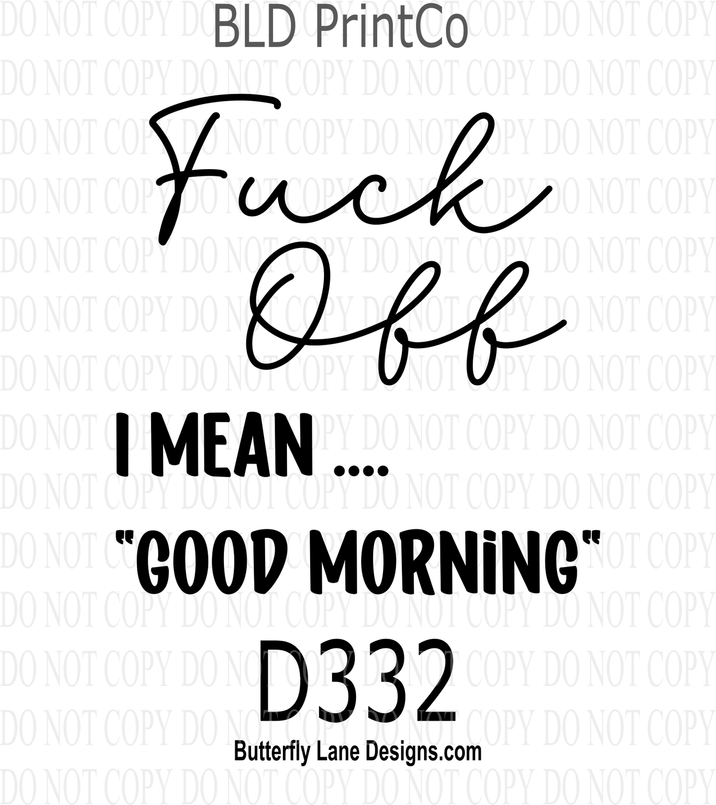 D332 Fuck Off- I mean Good Morning-BLD  Clear Decal :: VC Decal