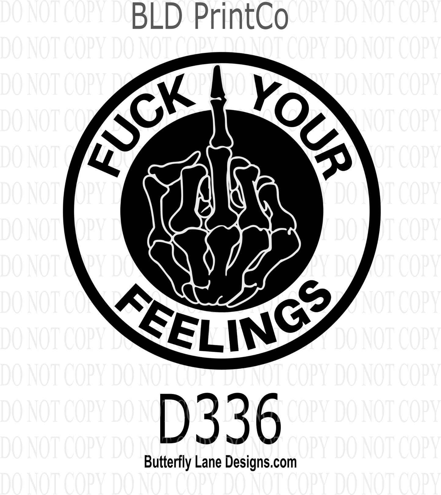 D336 Fuck your feelings-BLD  Clear Decal :: VC Decal