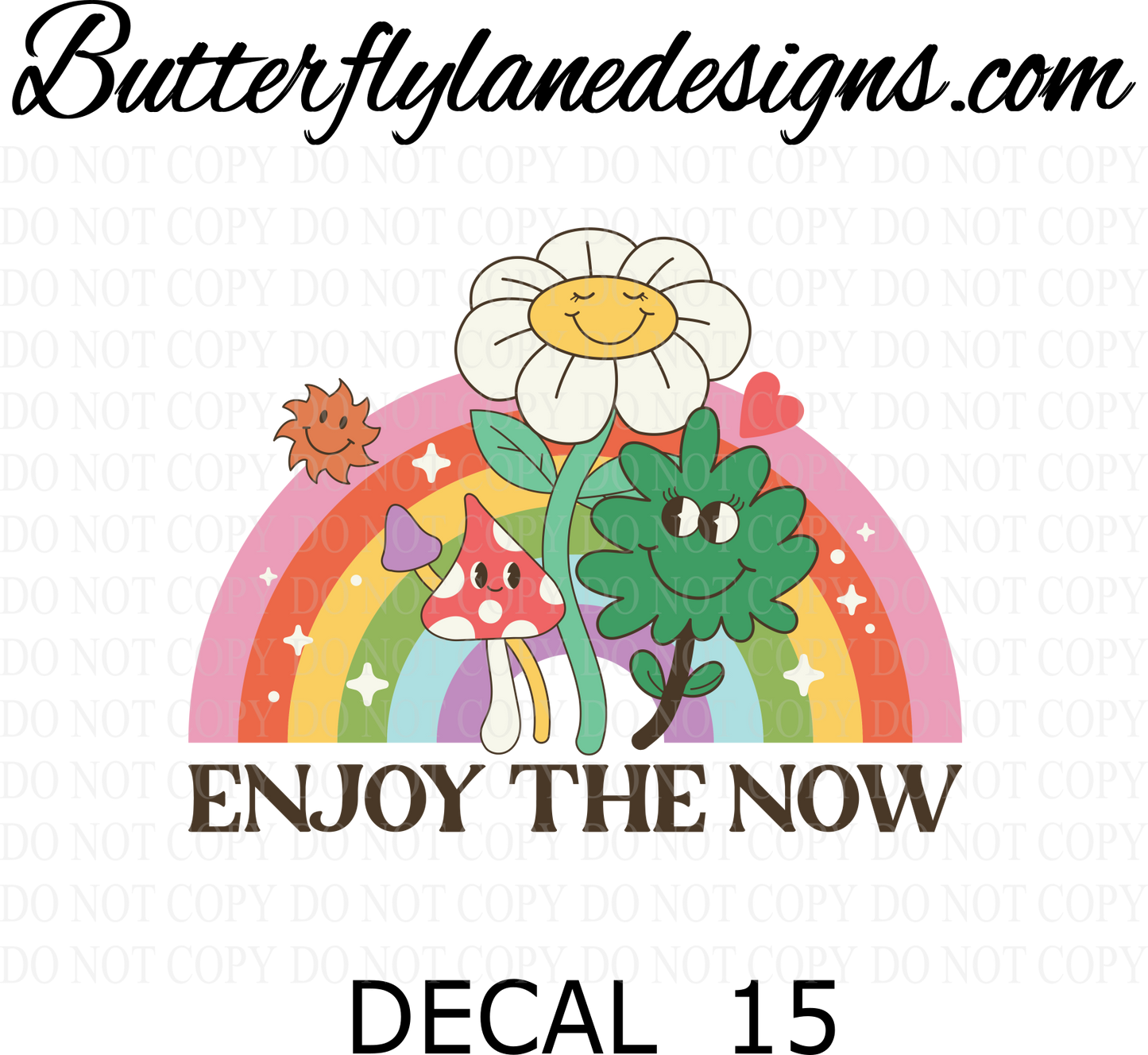 D15- Enjoy the now  :: Clear Decal :: VC Decal