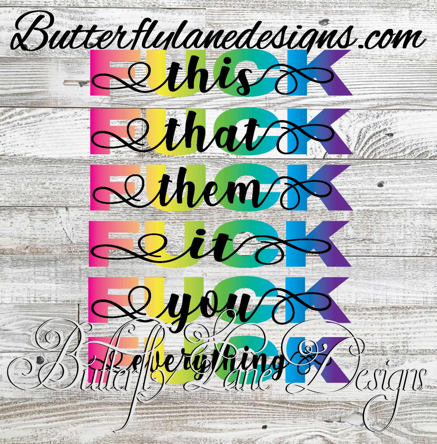 F-this-F-that-F-them- F-It- F-you- F-everything :: Clear Decal :: VC Decal