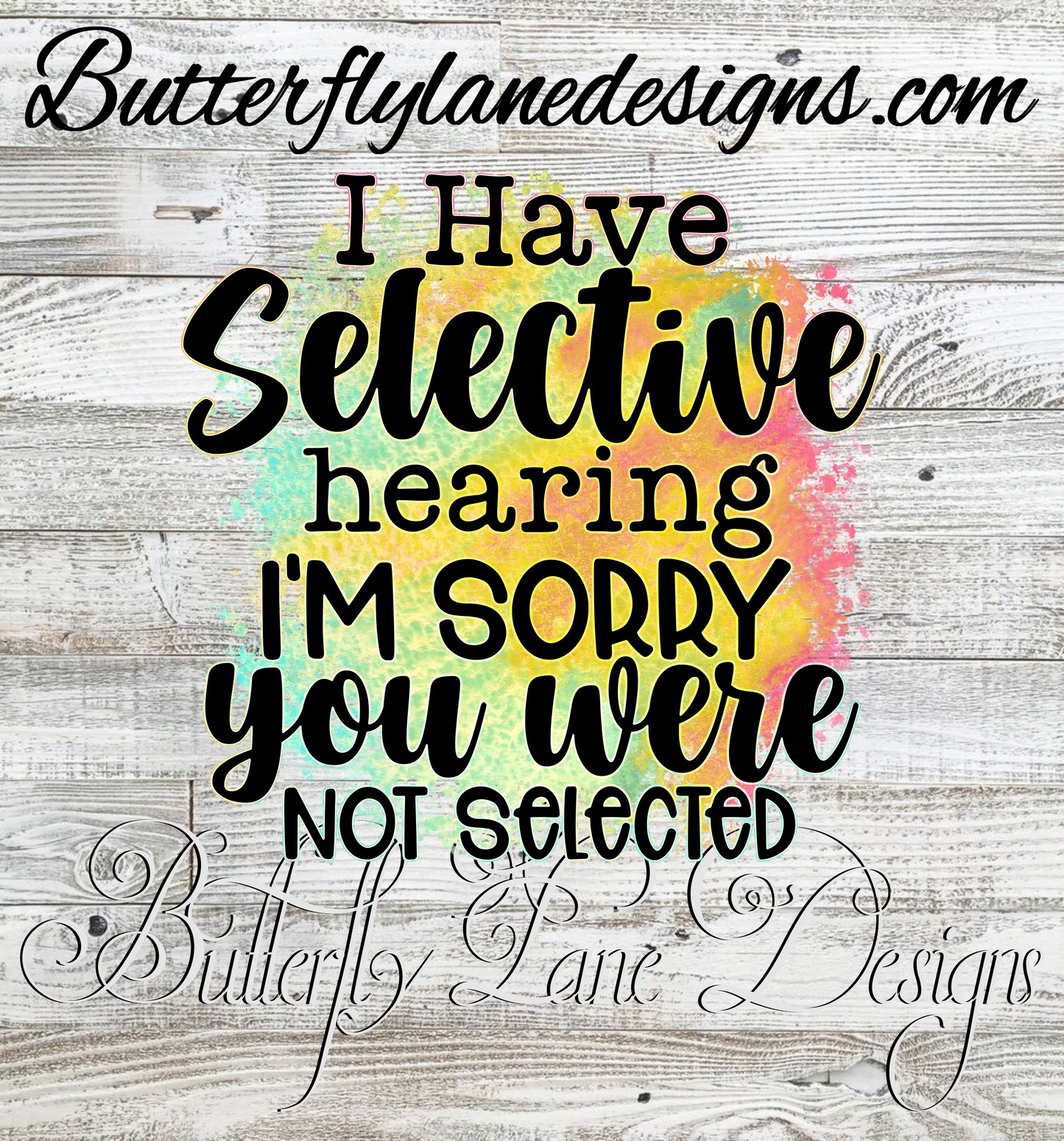 I Have Selective Hearing, sorry you weren't selected :: Clear Decal