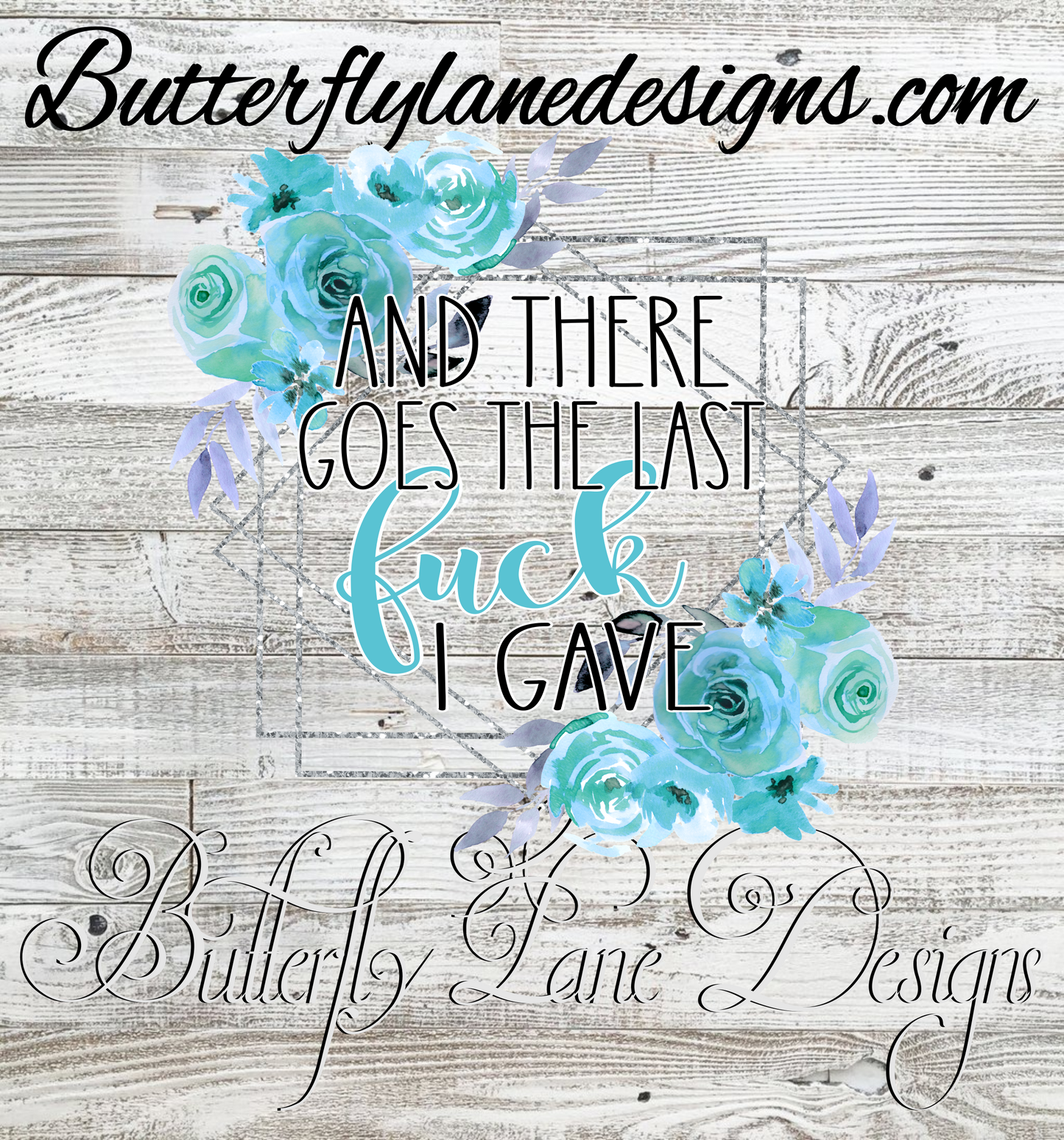 Well there goes the last fuck I gave- teal & silver :: Clear Decal