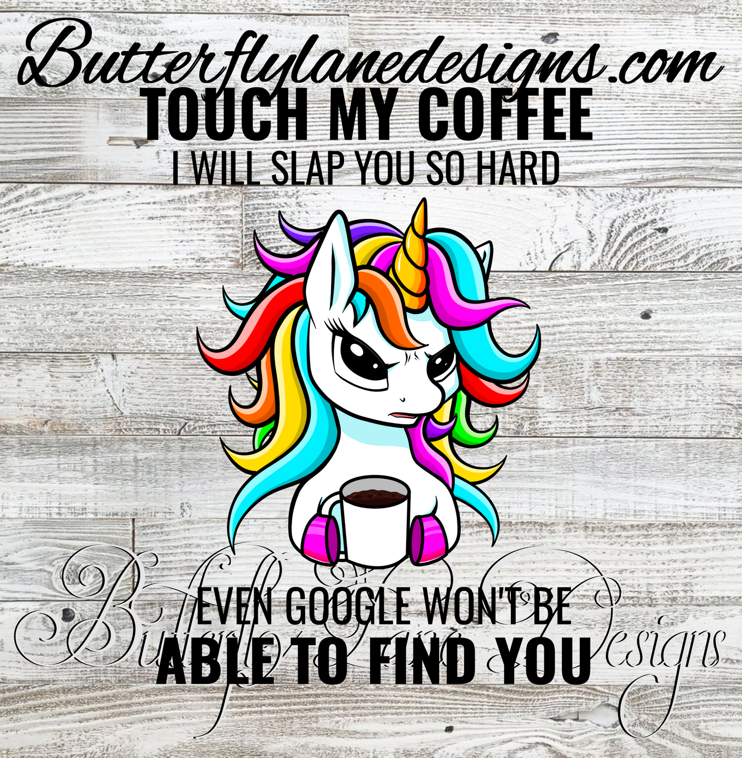 Unicorn-touch my coffee-even google won't be able to find you :: Clear Decal :: VC Decal