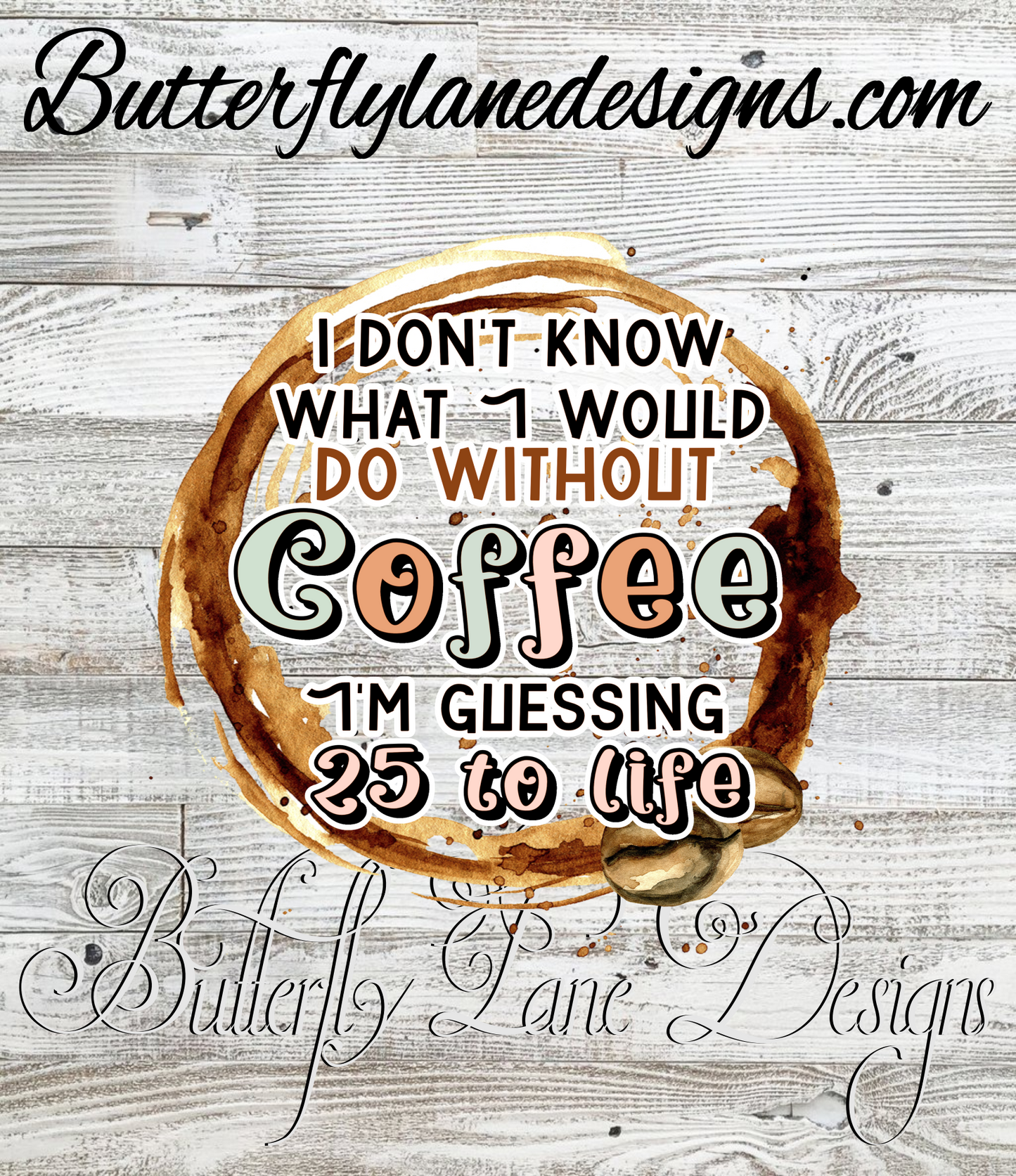 Without Coffee- 25 to life :: Clear Decal or VCD