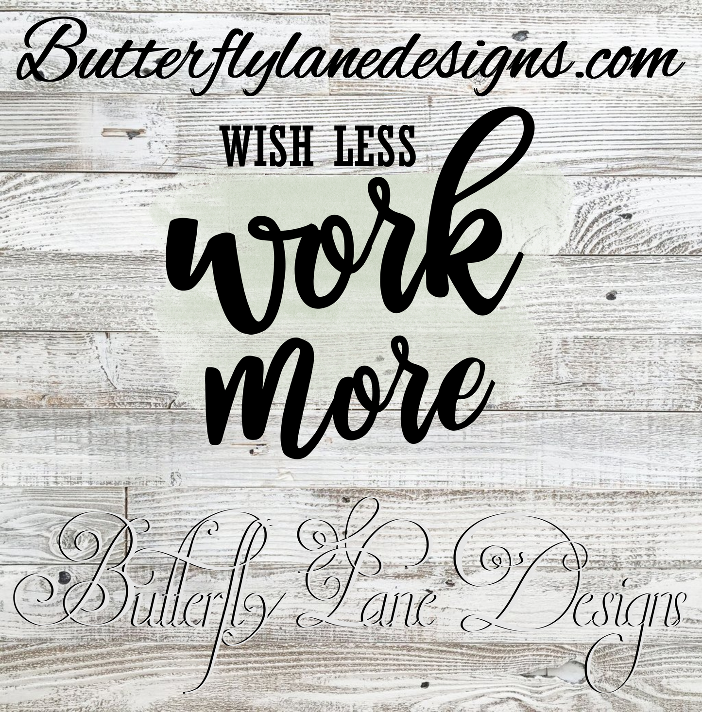 Wish less, work more-green-WM ;Brush stroke; Motivational: Clear Cast Decal