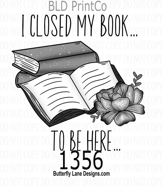 D1356 I closed my book to be here