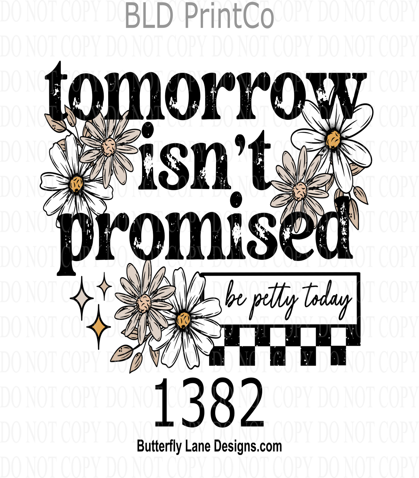 D1382 Tomorrow isn't promised-be petty today