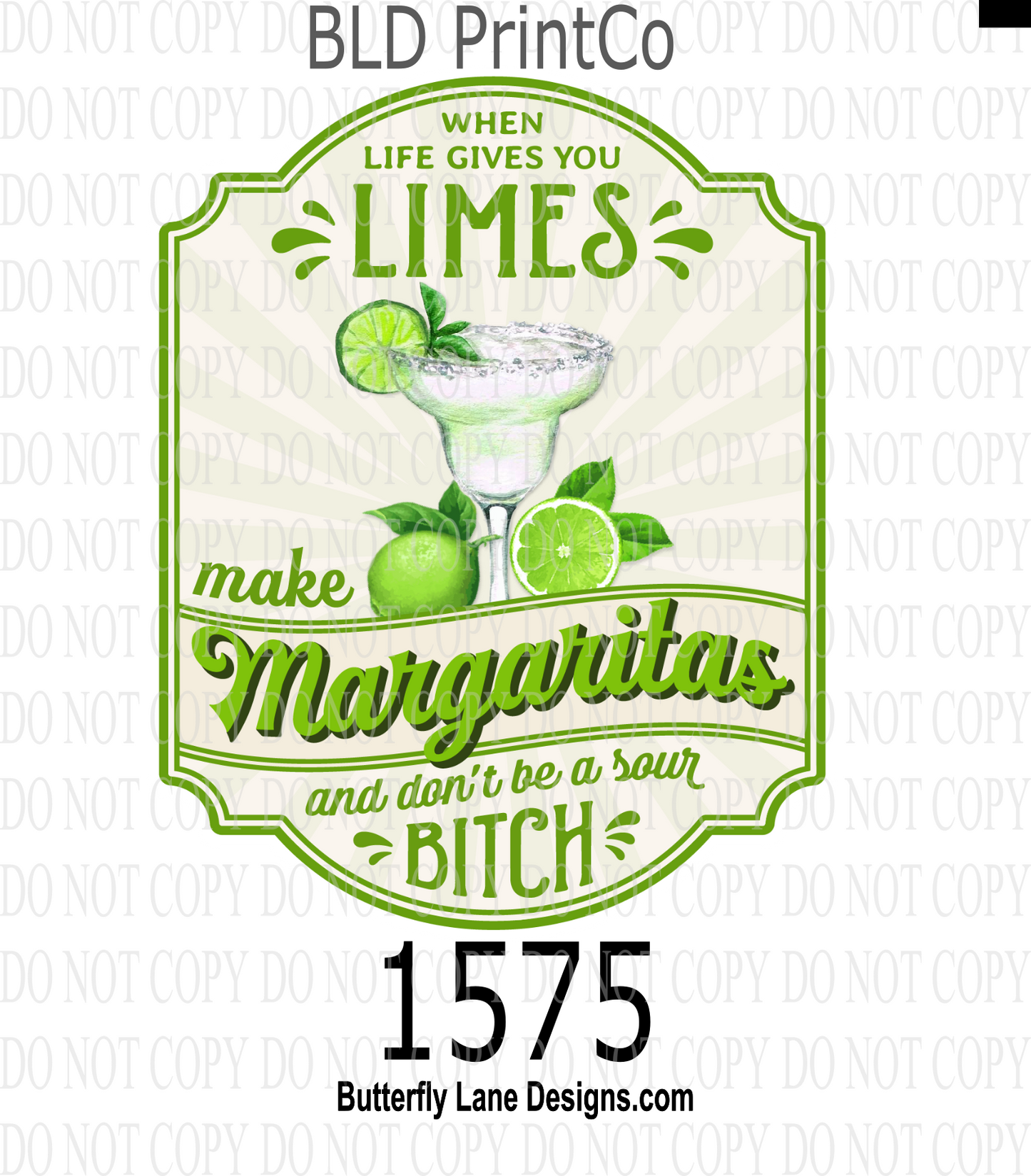 D1575 When life gives you limes Don't be a sour Bit*h