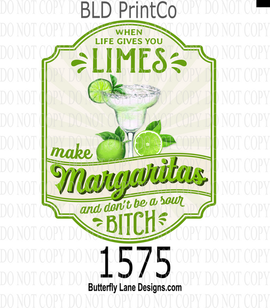 D1575 When life gives you limes Don't be a sour Bit*h