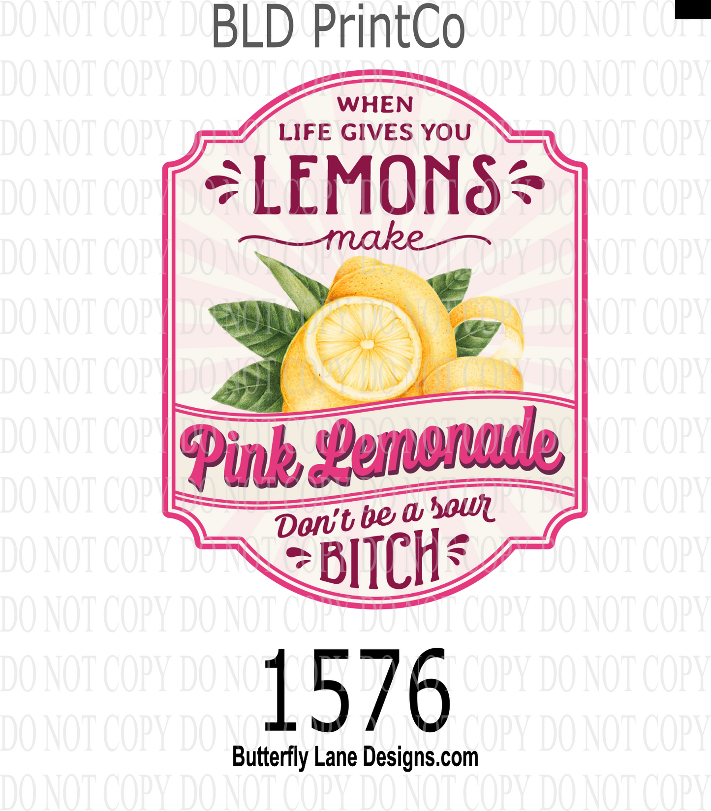 D1576 When life gives you lemons-Make Pink lemonade-Don't be a sour B
