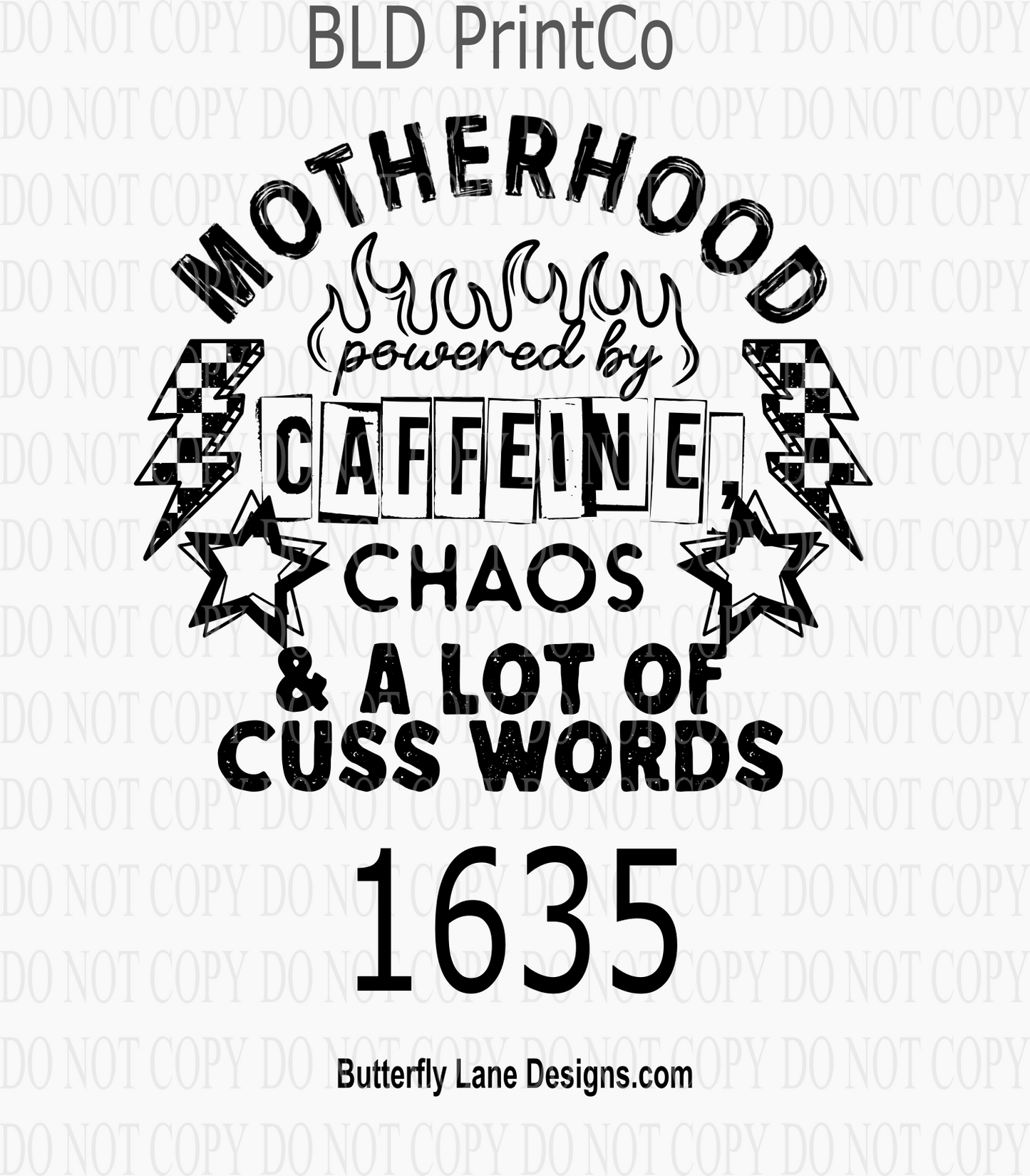 D1635 Motherhood-Powered by Caffeine, Chaos and a lot of cuss words
