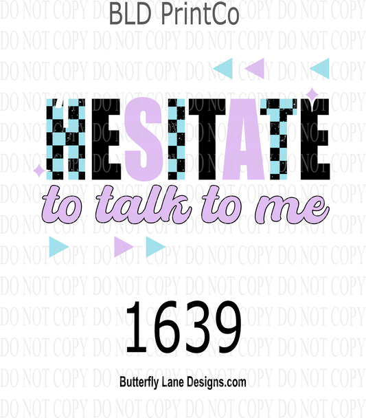 D1639 Please_Hesitate to talk t me_WHITE TEXT