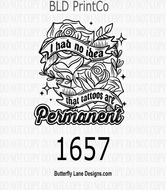 D1657 I had no idea Tattoos_Are_Permanent_ Black outline