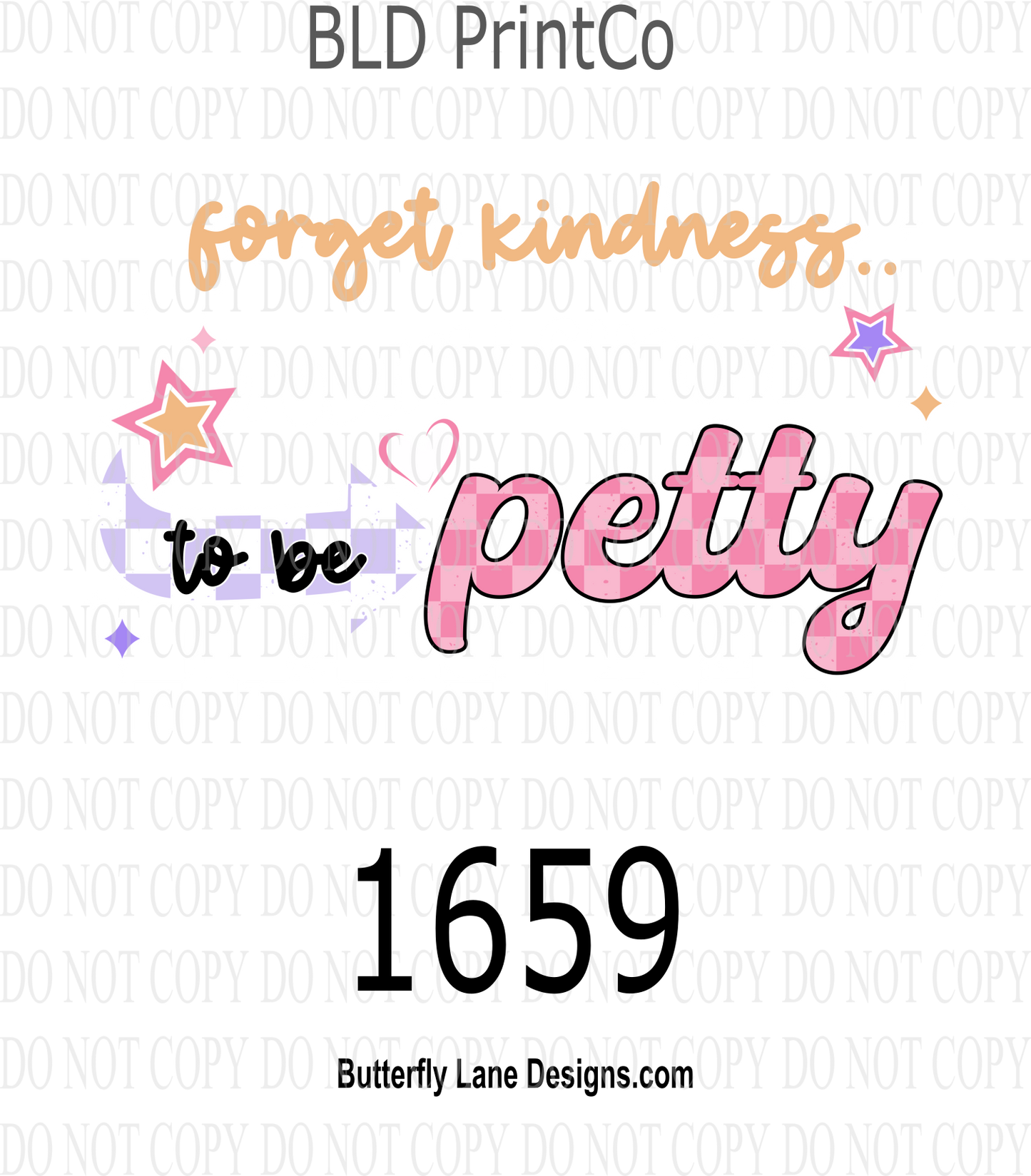 D1659 Forget kindness- Today I choose to be petty : WHITE TEXT