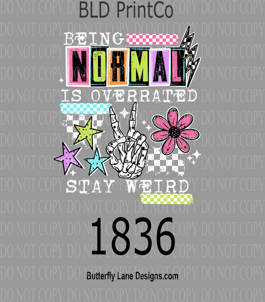 D1836 Normal_is_Overrated Stay weird -White text