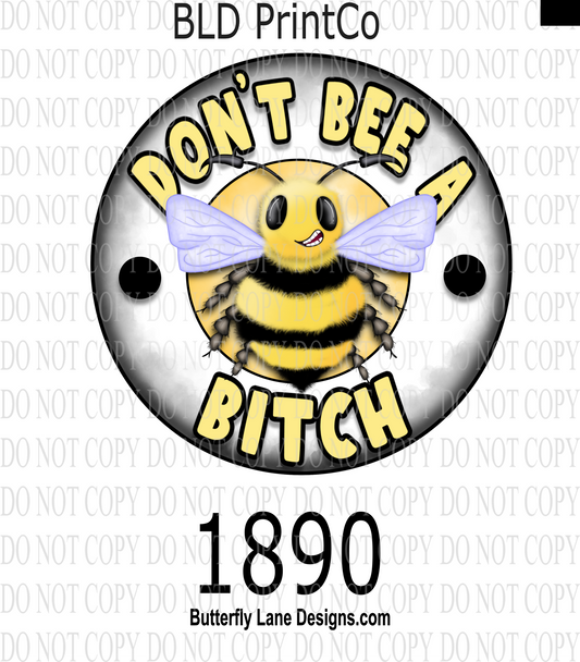 D1890 Don't Bee a Bitch