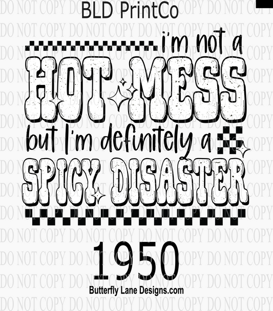 D1950 Im not a hot mess-Definitely a spicy disaster