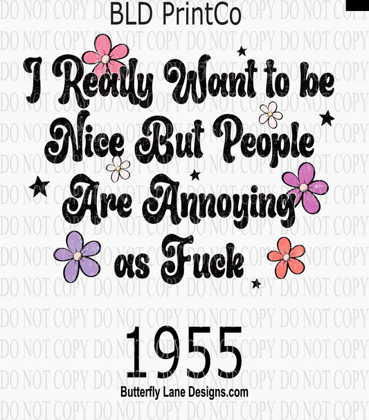 D1955 I really want to be a nice- but people are annoying AF