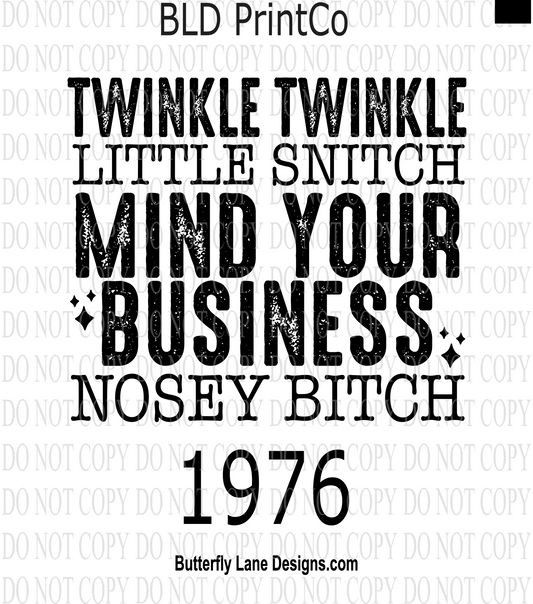 D1976 Twinkle and twinkle little snitch-mind your business nosey bitch