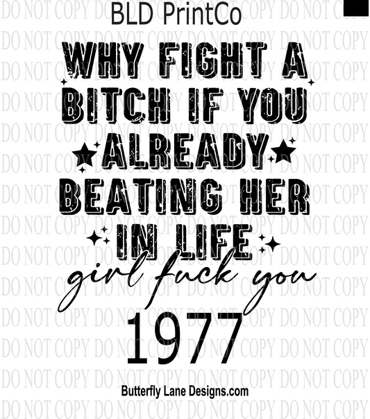 D1977 Why fight a bitch-if you're already beating her in life