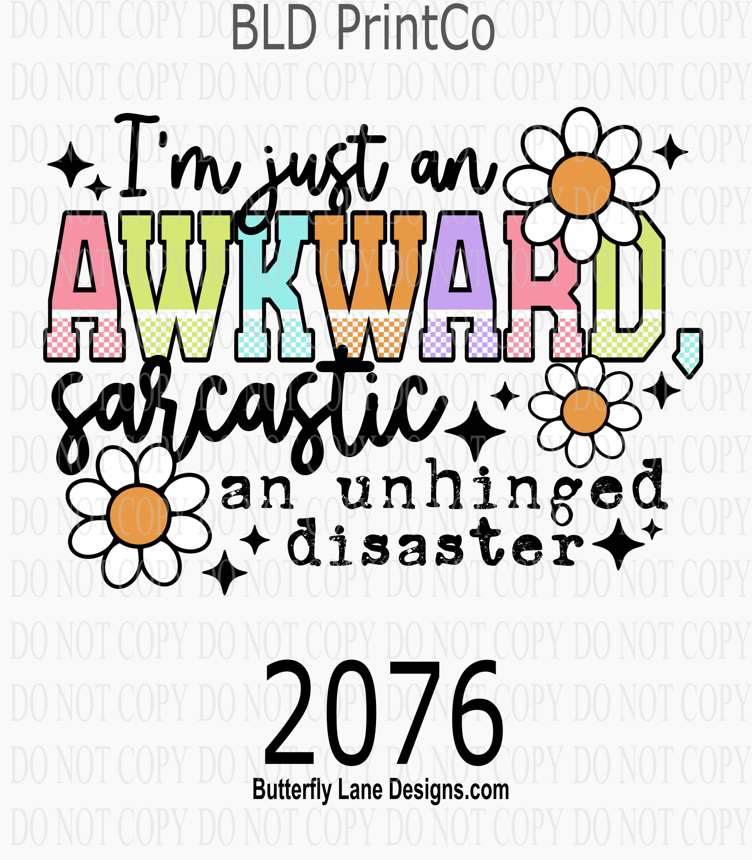 D2076 I'm just a awkward unhinged disaster – Butterfly Lane Designs
