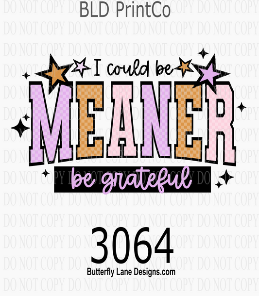 I Could Be Meaner- be grateful | Checkered Patterns & Stars | D3064